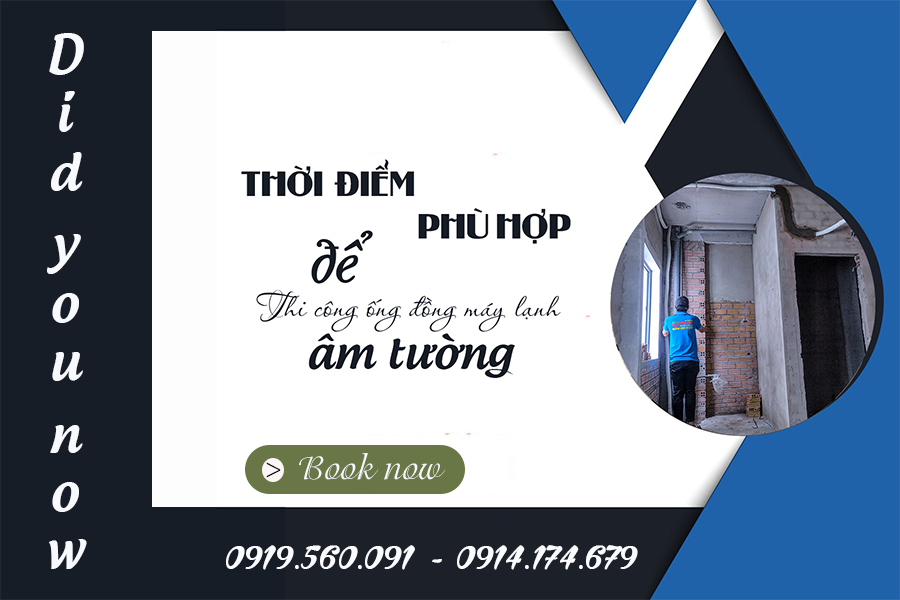 Thời điểm phù hợp để thi công ống đồng máy lạnh âm tường